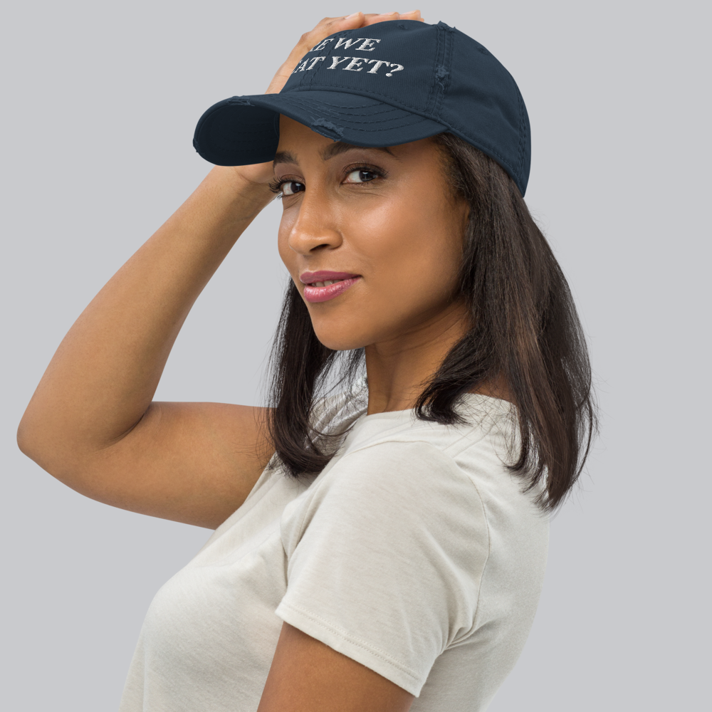 ARE WE GREAT YET? Distressed Cap