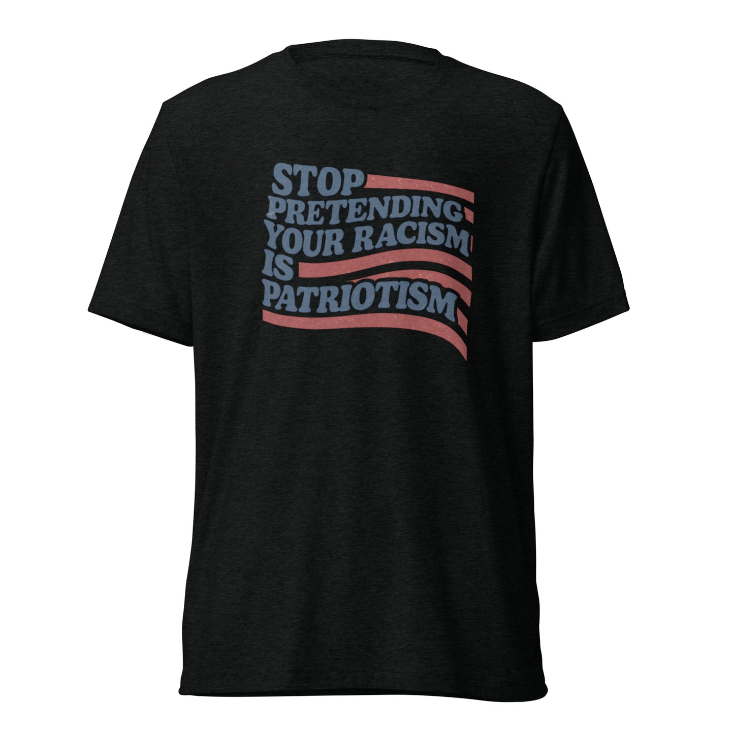 Stop Pretending Your Racism Is Patriotism Short Sleeve Shirt