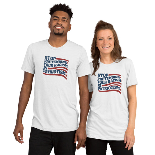 Stop Pretending Your Racism Is Patriotism Short Sleeve Shirt
