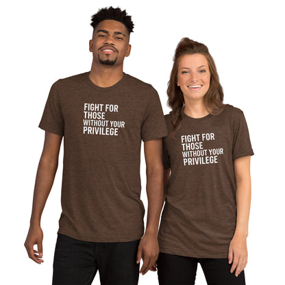 Fight For Those Without Your Privilege Short Sleeve Shirt (unisex)