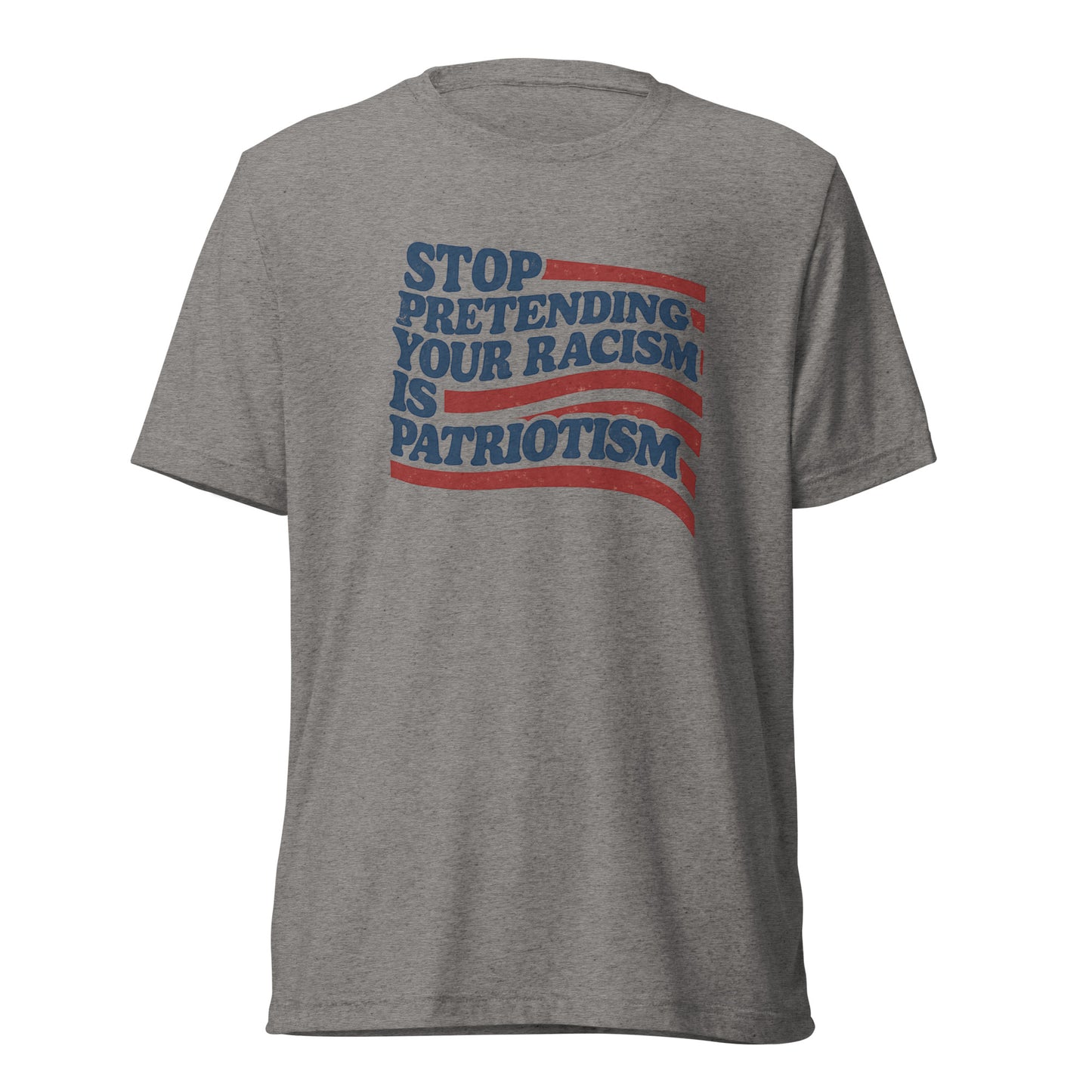 Stop Pretending Your Racism Is Patriotism Short Sleeve Shirt
