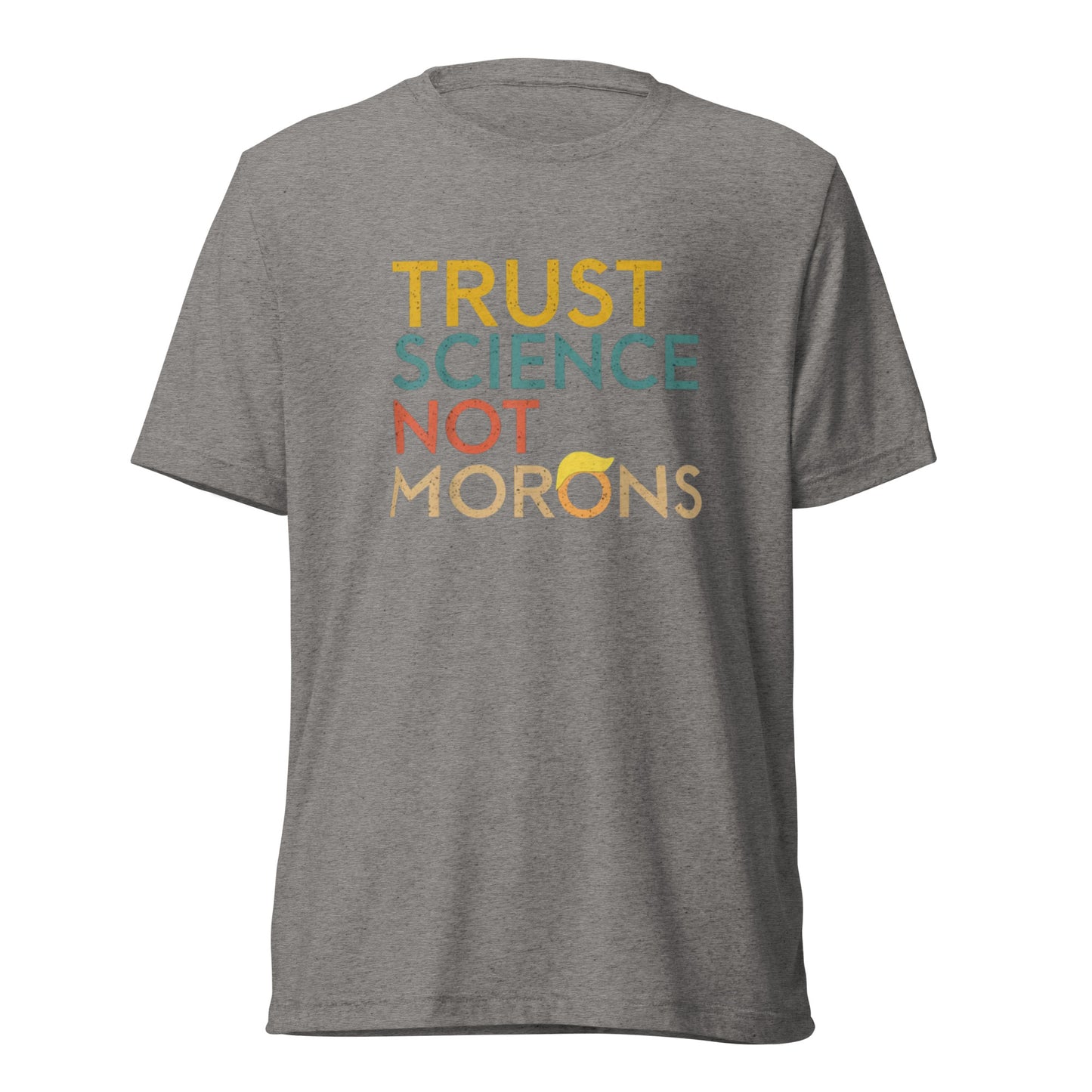 Trust Science Not Morons Short Sleeve Shirt (unisex)
