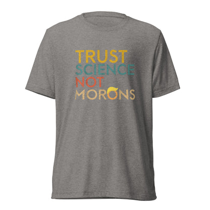 Trust Science Not Morons Short Sleeve Shirt (unisex)