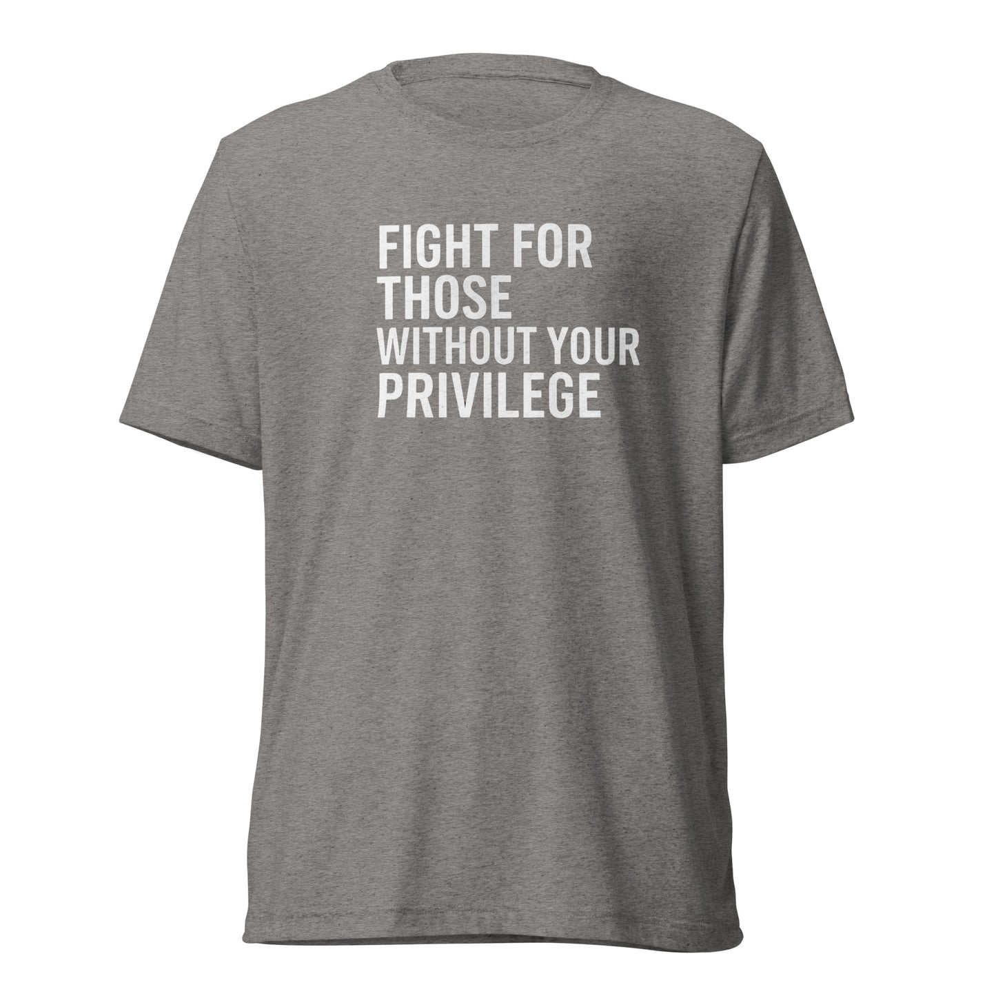 Fight For Those Without Your Privilege Short Sleeve Shirt (unisex)