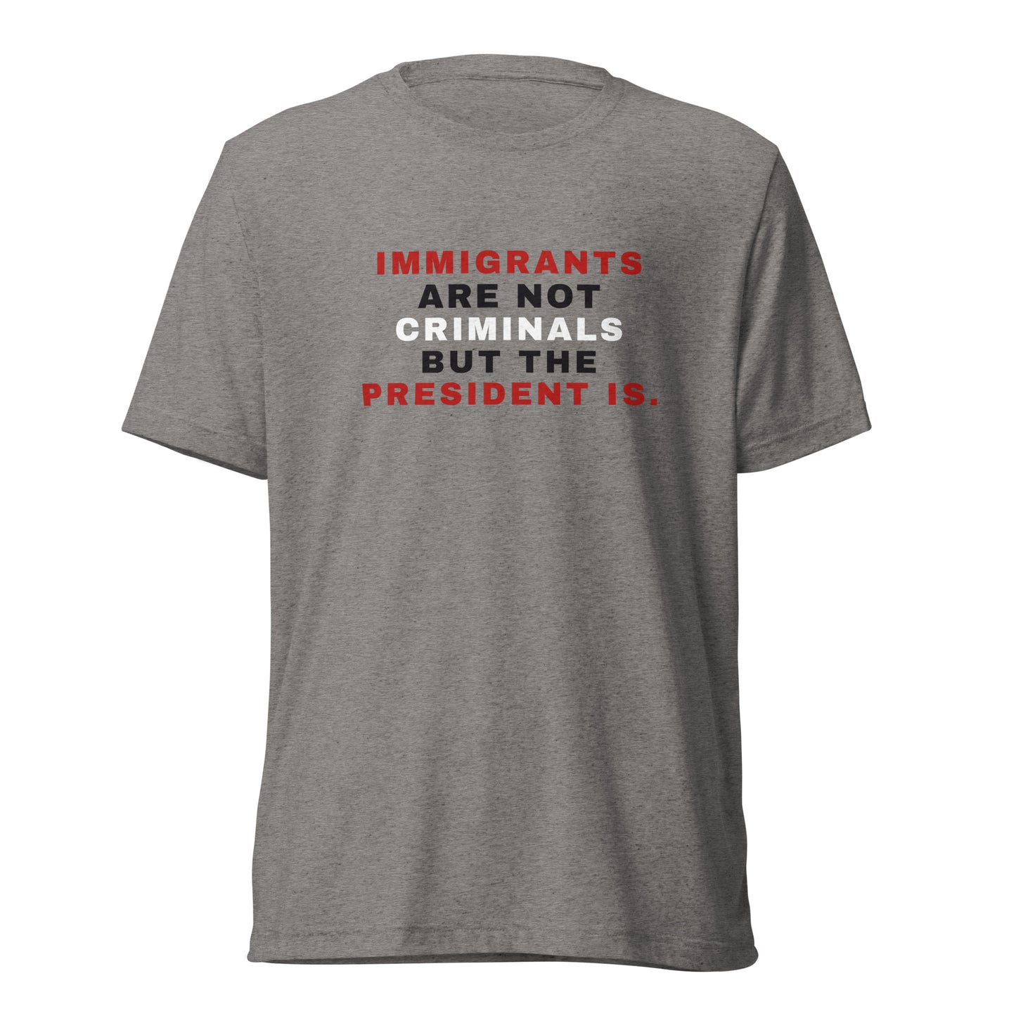 Immigrants Are Not Criminals But The President IS Short Sleeve Shirt