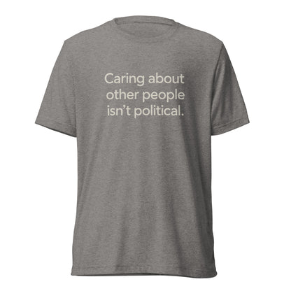 Caring About Other People Isn't Political Short Sleeve Shirt