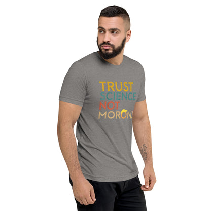 Trust Science Not Morons Short Sleeve Shirt (unisex)