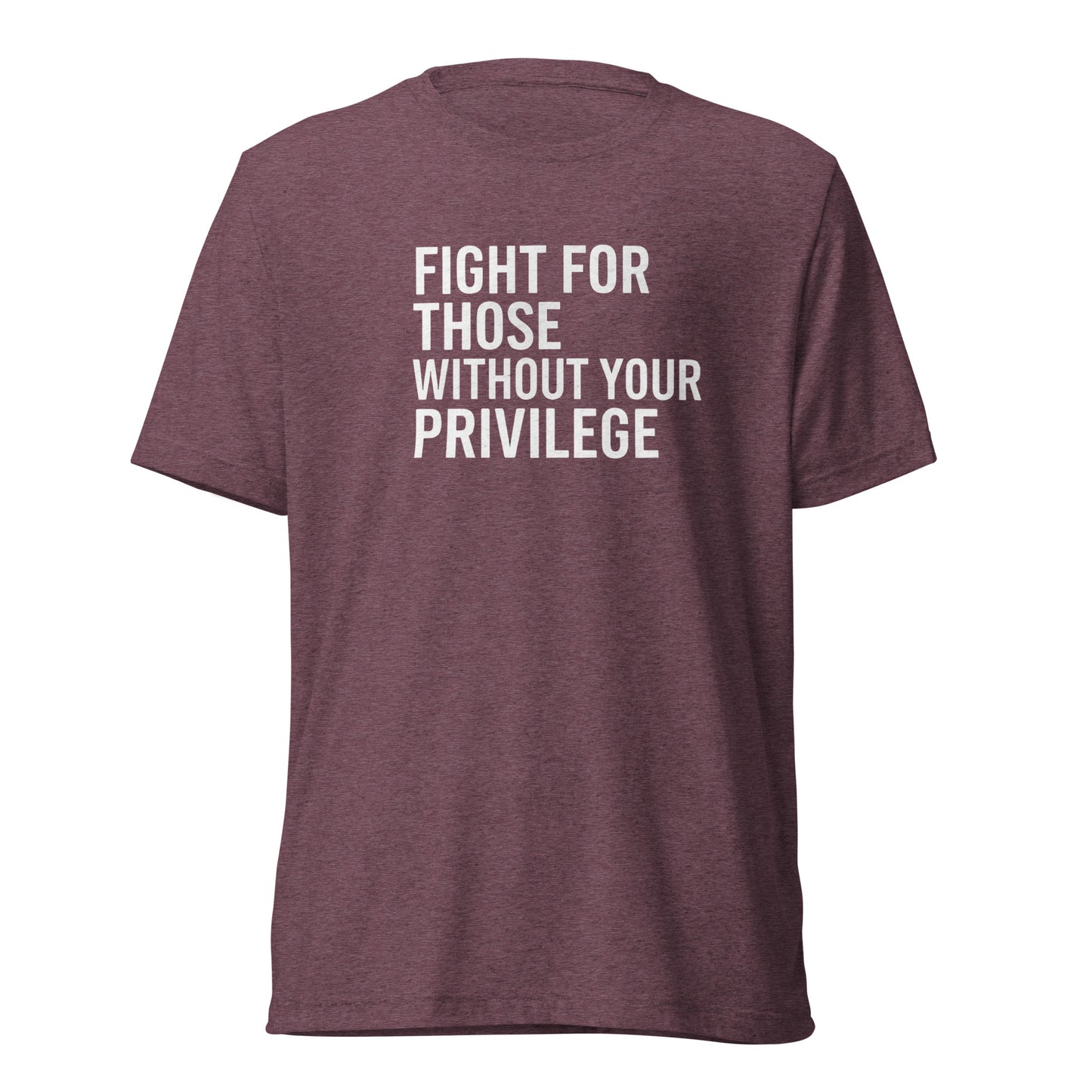 Fight For Those Without Your Privilege Short Sleeve Shirt (unisex)