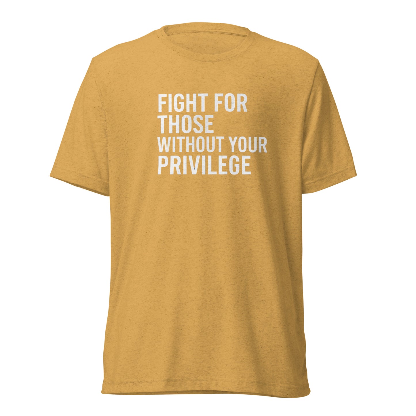 Fight For Those Without Your Privilege Short Sleeve Shirt (unisex)