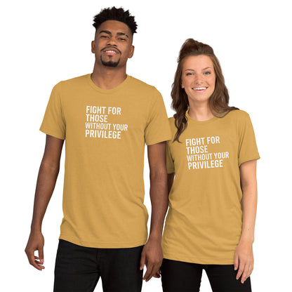 Fight For Those Without Your Privilege Short Sleeve Shirt (unisex)