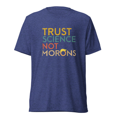 Trust Science Not Morons Short Sleeve Shirt (unisex)