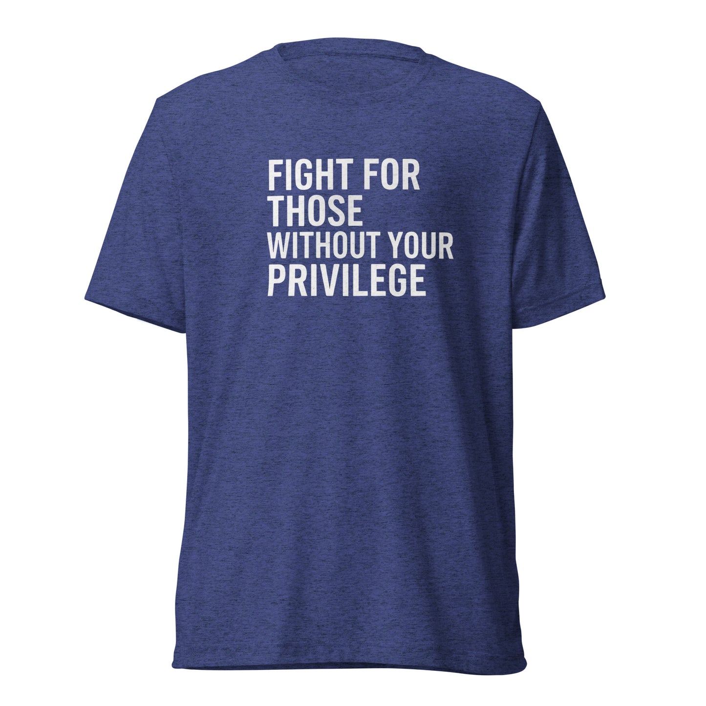 Fight For Those Without Your Privilege Short Sleeve Shirt (unisex)