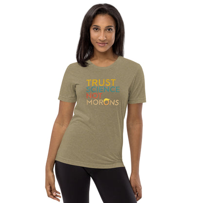 Trust Science Not Morons Short Sleeve Shirt (unisex)