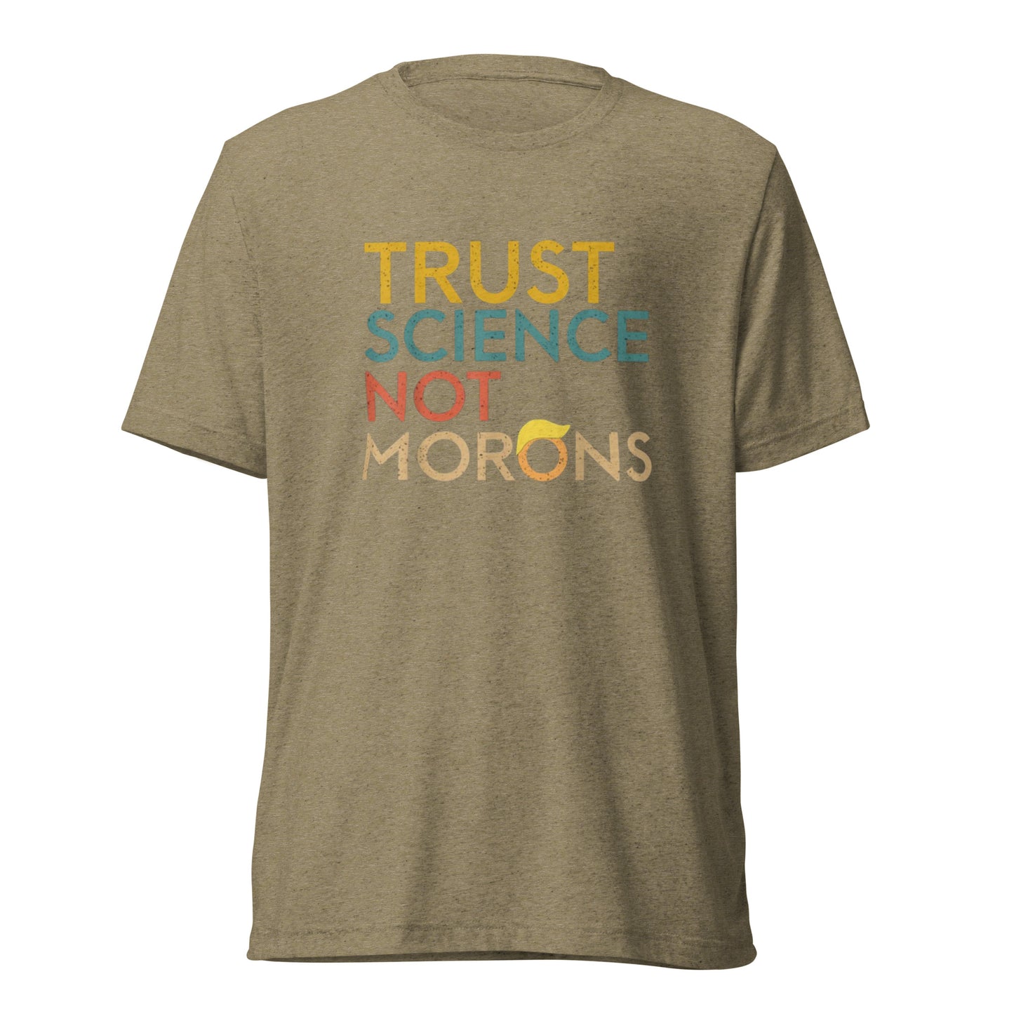 Trust Science Not Morons Short Sleeve Shirt (unisex)