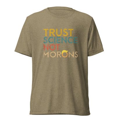 Trust Science Not Morons Short Sleeve Shirt (unisex)