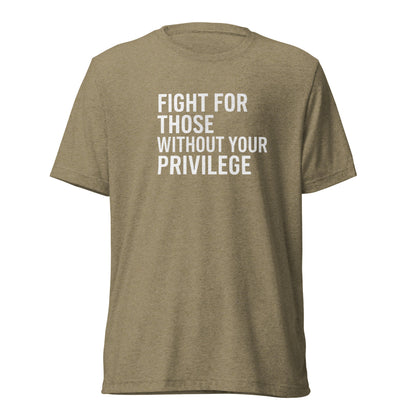 Fight For Those Without Your Privilege Short Sleeve Shirt (unisex)