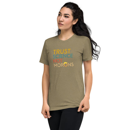 Trust Science Not Morons Short Sleeve Shirt (unisex)