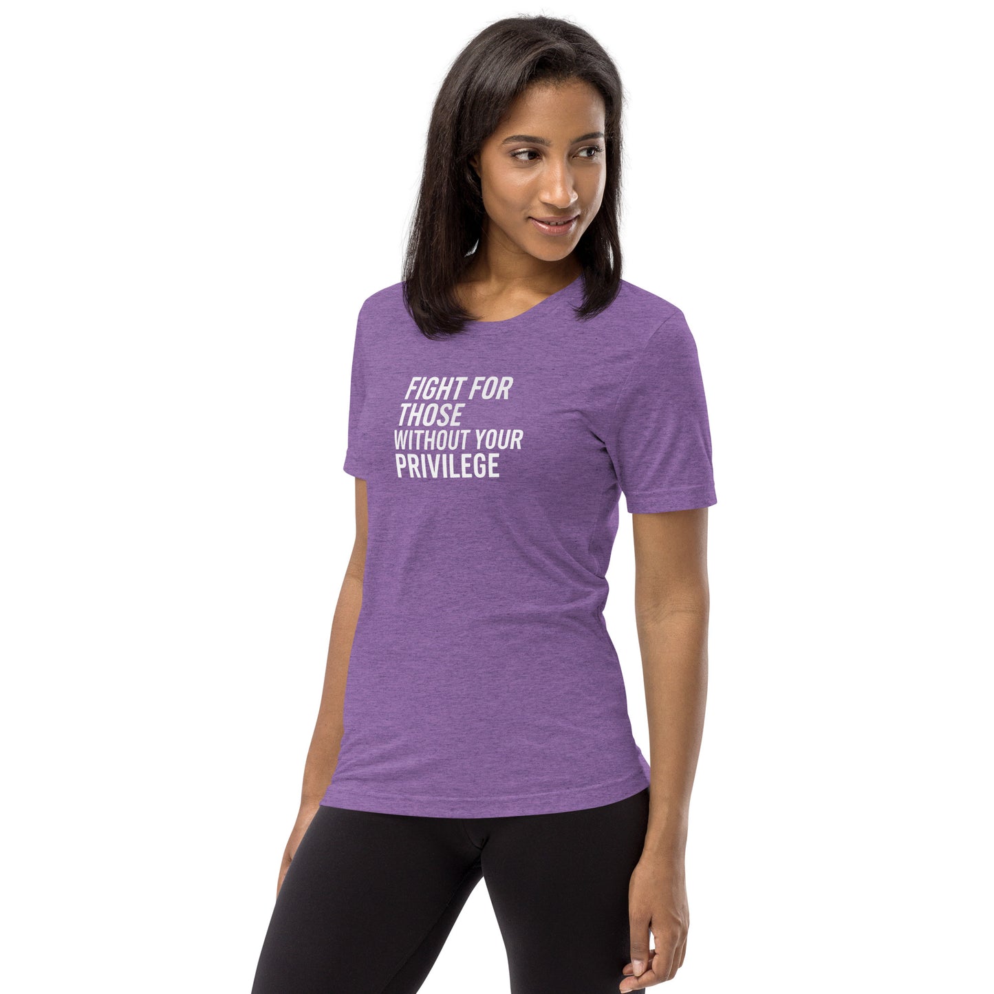 Fight For Those Without Your Privilege Short Sleeve Shirt (unisex)