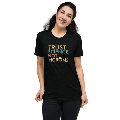 Trust Science Not Morons Short Sleeve Shirt (unisex)