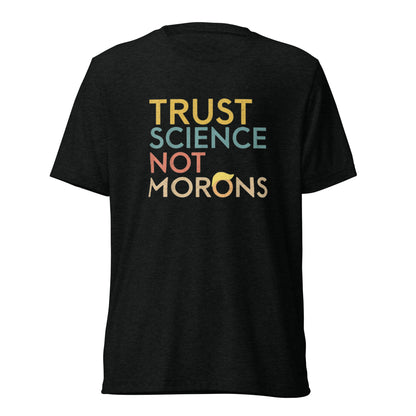 Trust Science Not Morons Short Sleeve Shirt (unisex)