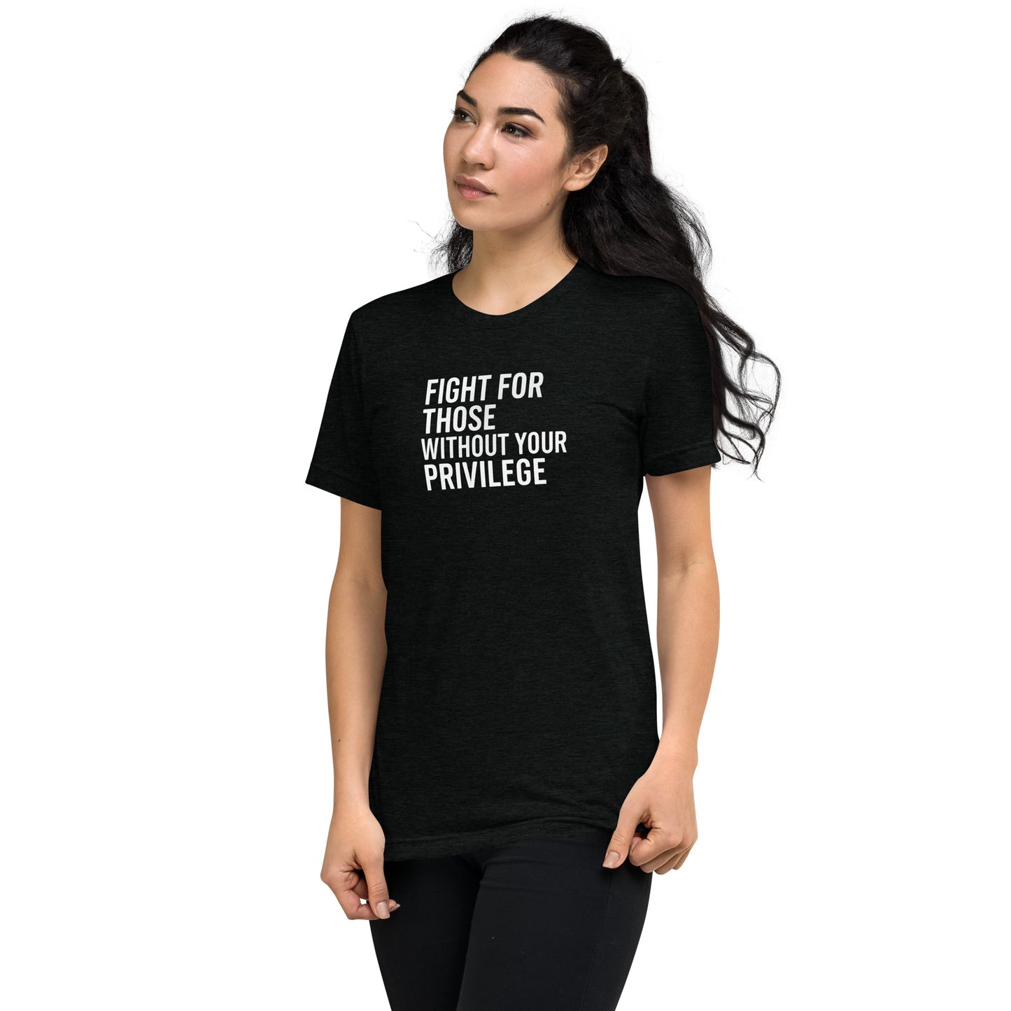 Fight For Those Without Your Privilege Short Sleeve Shirt (unisex)