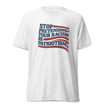 Stop Pretending Your Racism Is Patriotism Short Sleeve Shirt