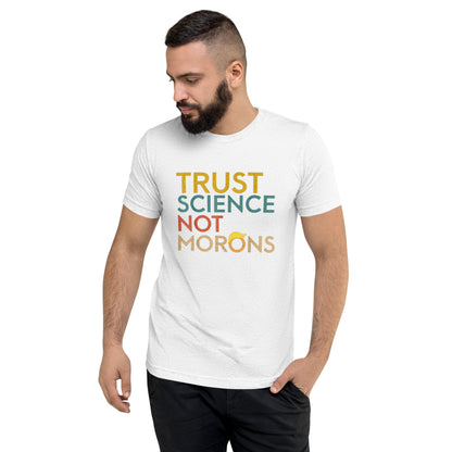 Trust Science Not Morons Short Sleeve Shirt (unisex)