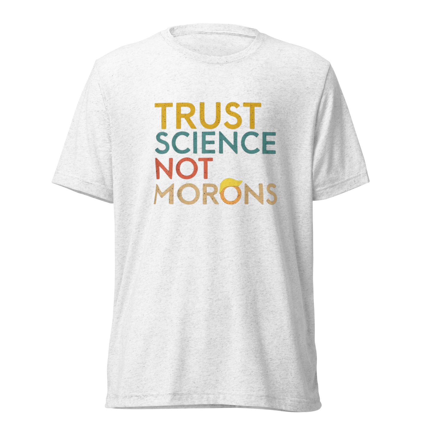 Trust Science Not Morons Short Sleeve Shirt (unisex)
