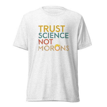 Trust Science Not Morons Short Sleeve Shirt (unisex)