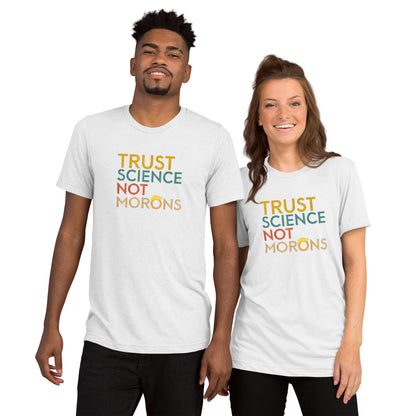 Trust Science Not Morons Short Sleeve Shirt (unisex)