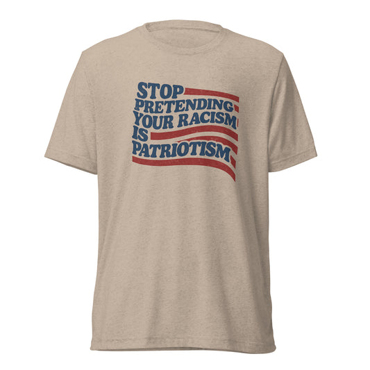 Stop Pretending Your Racism Is Patriotism Short Sleeve Shirt