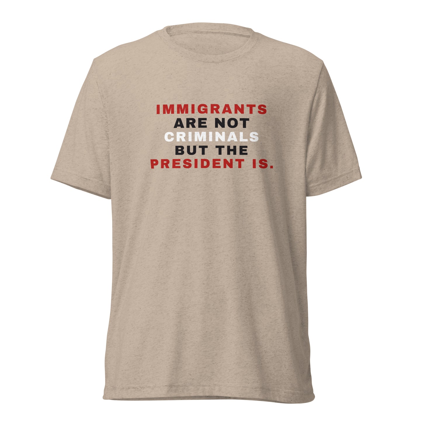Immigrants Are Not Criminals But The President IS Short Sleeve Shirt