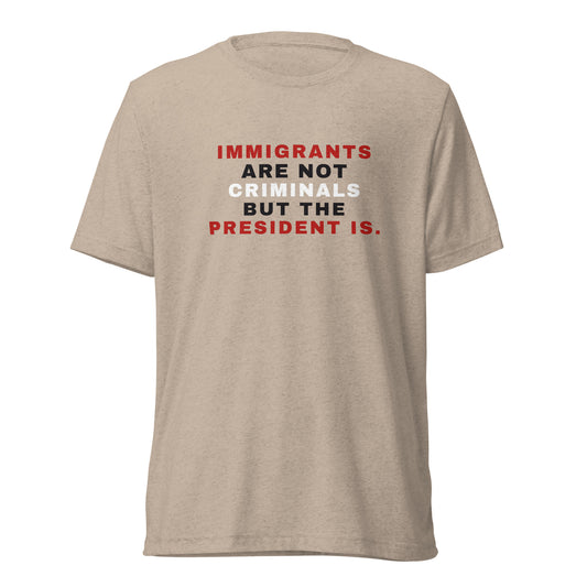 Immigrants Are Not Criminals But The President IS Short Sleeve Shirt