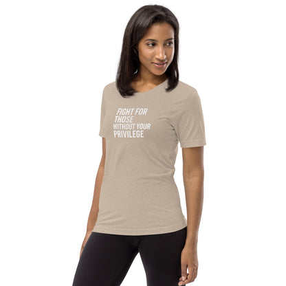 Fight For Those Without Your Privilege Short Sleeve Shirt (unisex)
