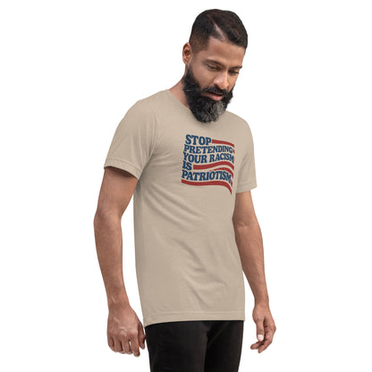 Stop Pretending Your Racism Is Patriotism Short Sleeve Shirt