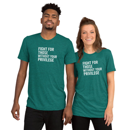 Fight For Those Without Your Privilege Short Sleeve Shirt (unisex)