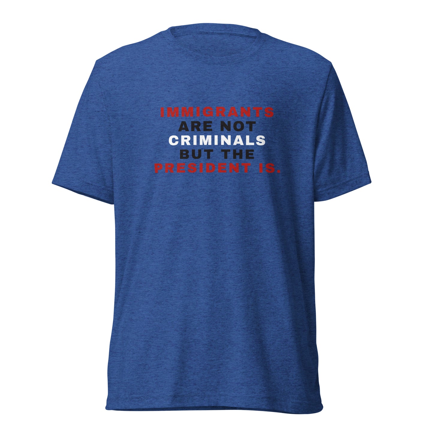 Immigrants Are Not Criminals But The President IS Short Sleeve Shirt